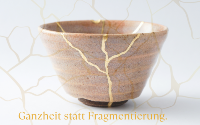 Ganzheit statt Fragmentierung